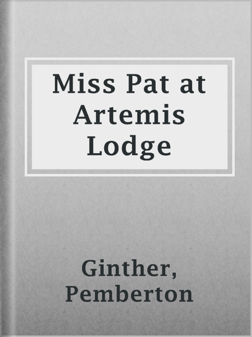 Title details for Miss Pat at Artemis Lodge by Pemberton Ginther - Available